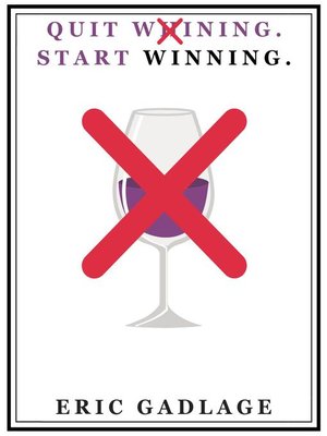 cover image of Quit Whining and Start Winning!